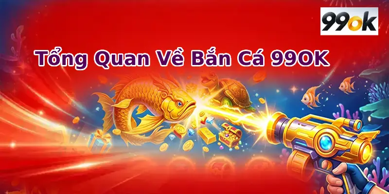 bắn cá 99OK